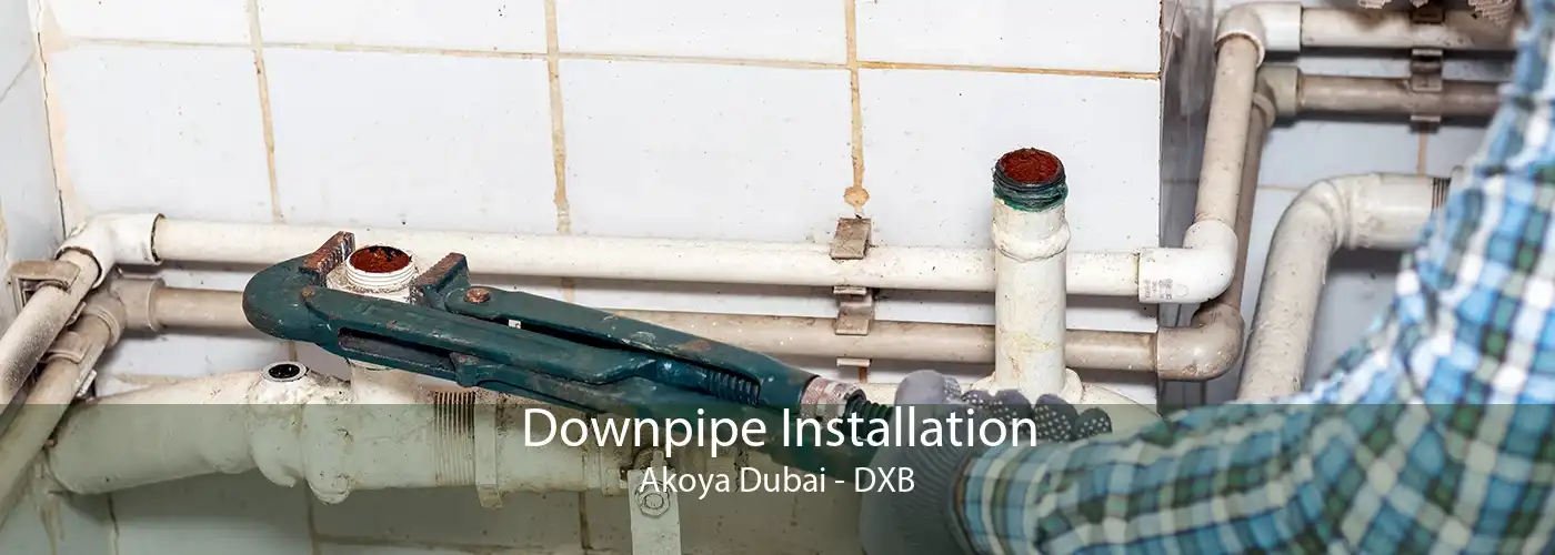 Downpipe Installation Akoya Dubai - DXB