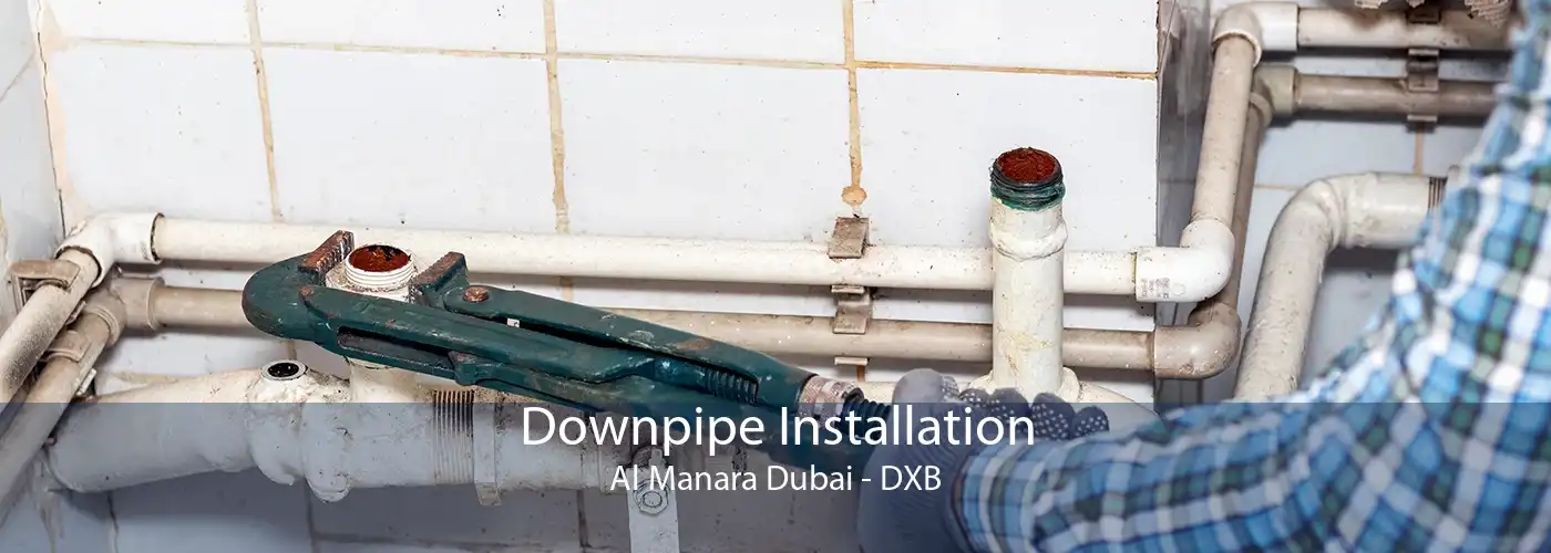 Downpipe Installation Al Manara Dubai - DXB