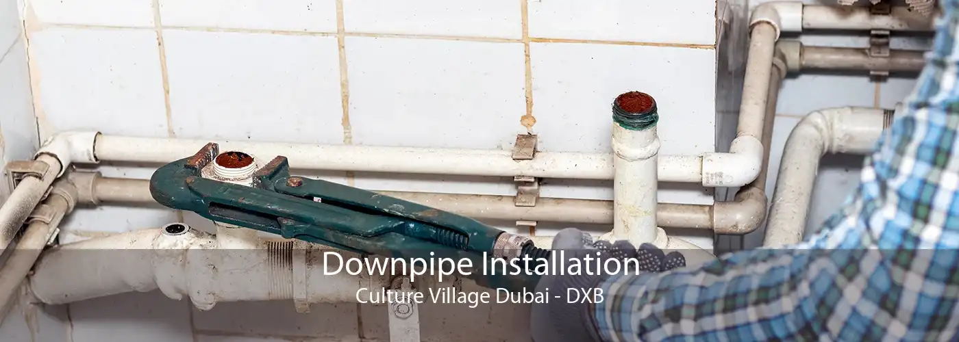 Downpipe Installation Culture Village Dubai - DXB