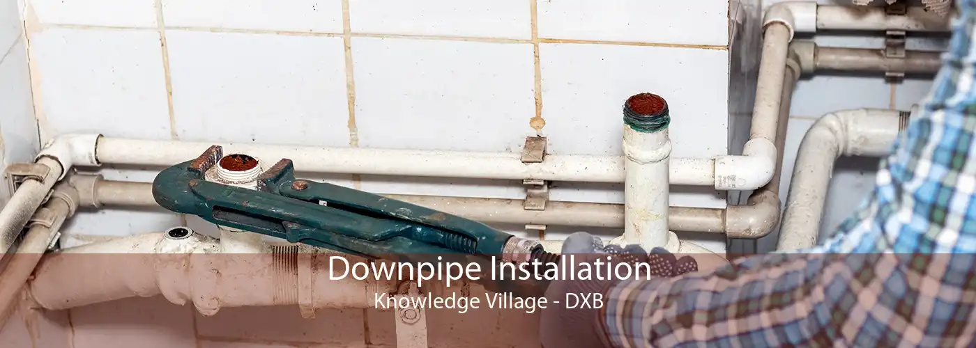 Downpipe Installation Knowledge Village - DXB