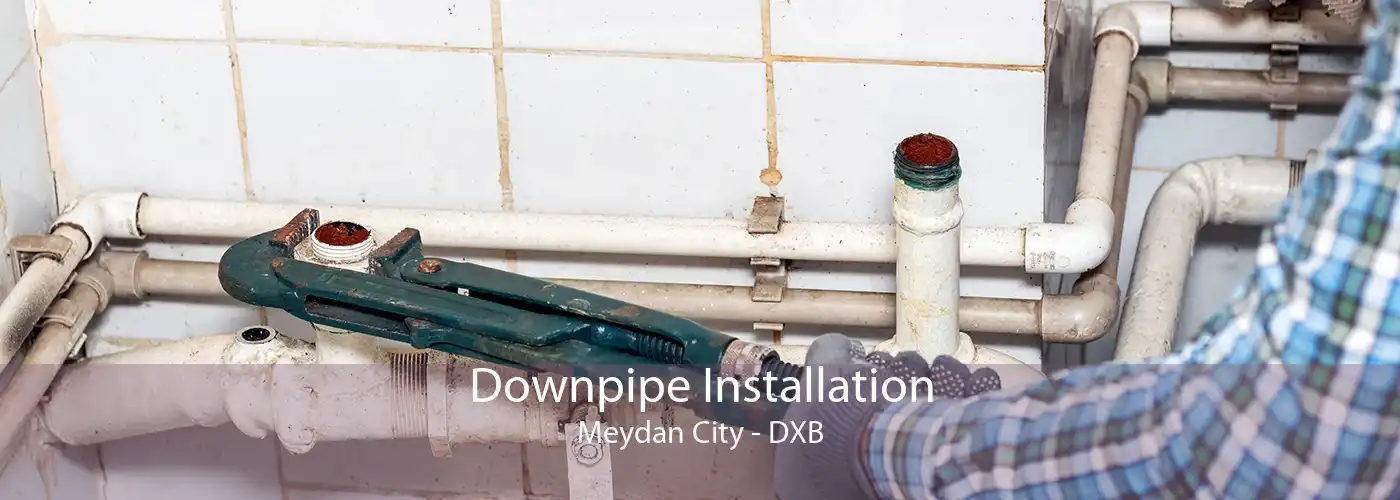 Downpipe Installation Meydan City - DXB