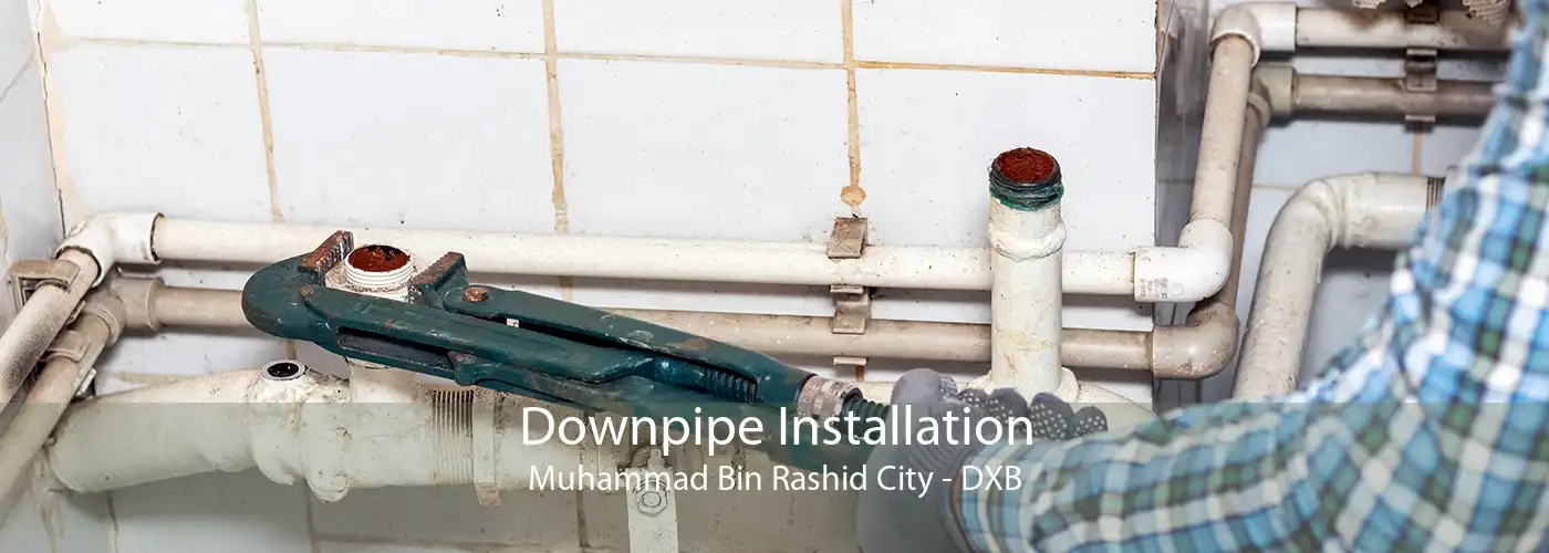 Downpipe Installation Muhammad Bin Rashid City - DXB