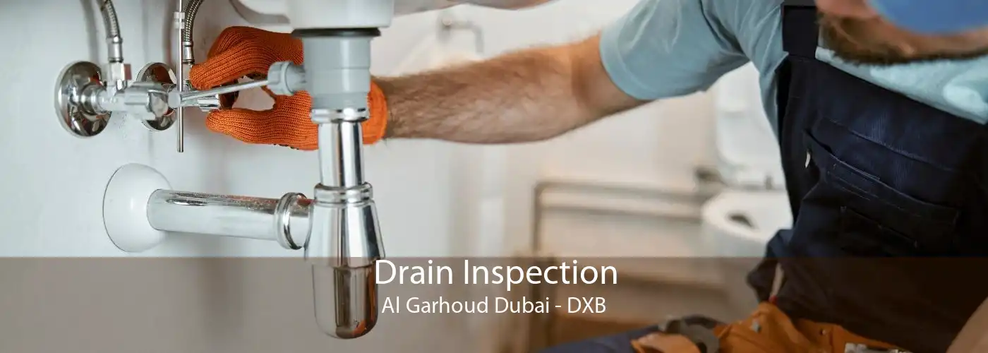 Drain Inspection Al Garhoud Dubai - DXB