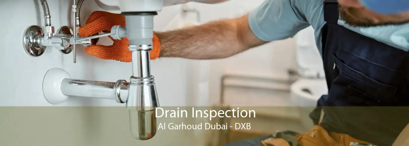 Drain Inspection Al Garhoud Dubai - DXB