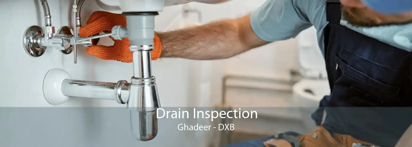 Drain Inspection Ghadeer - DXB