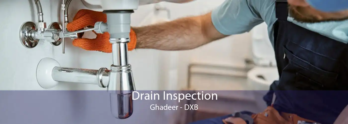 Drain Inspection Ghadeer - DXB