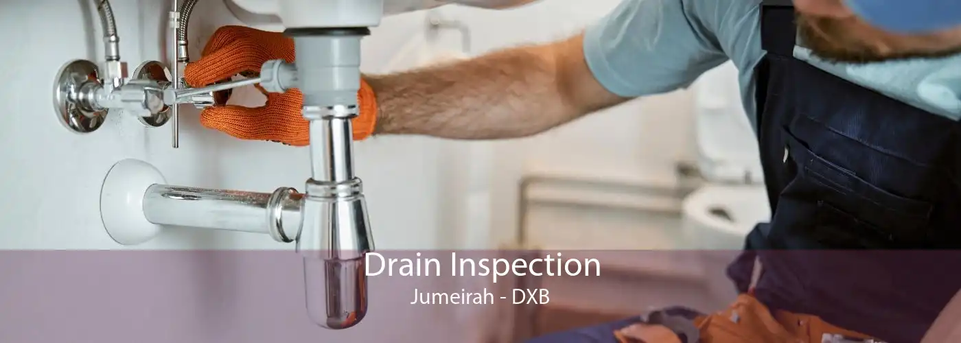 Drain Inspection Jumeirah - DXB