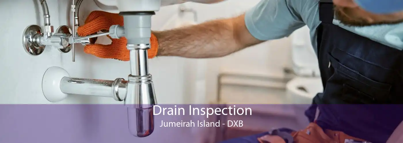 Drain Inspection Jumeirah Island - DXB