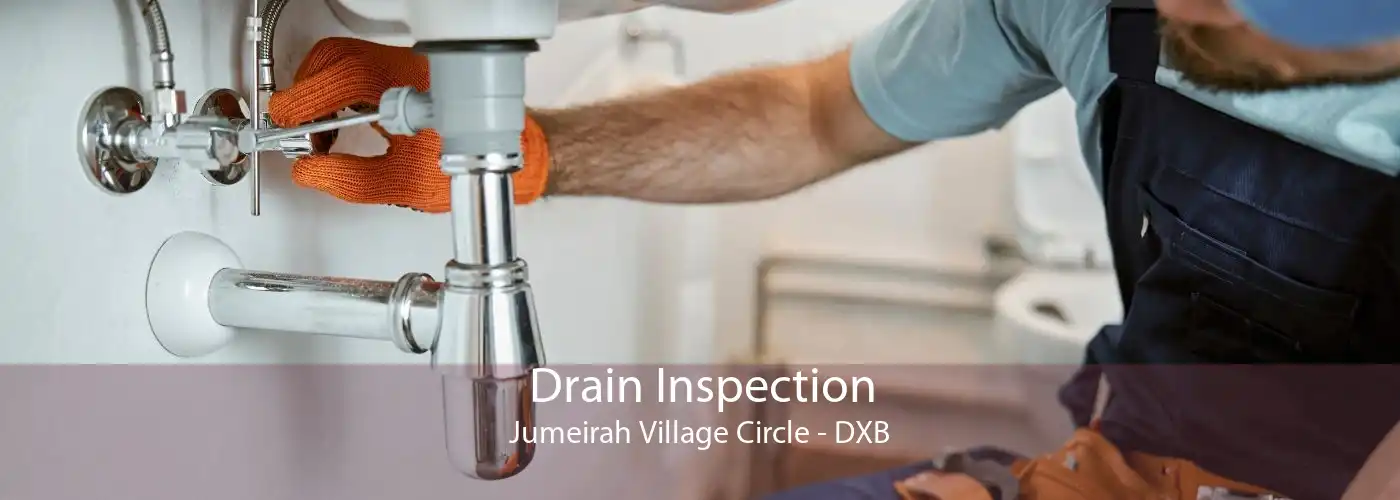 Drain Inspection Jumeirah Village Circle - DXB
