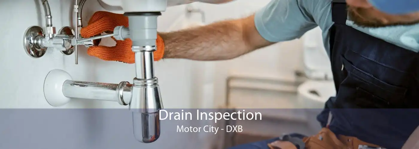 Drain Inspection Motor City - DXB