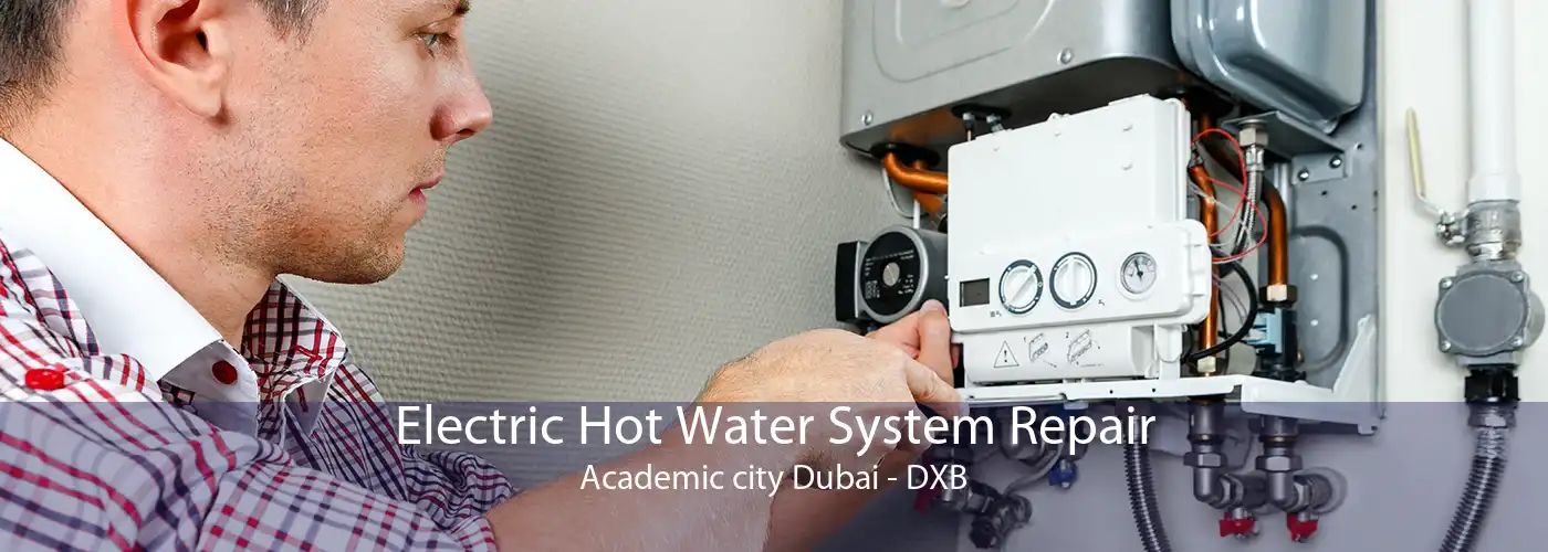 Electric Hot Water System Repair Academic city Dubai - DXB