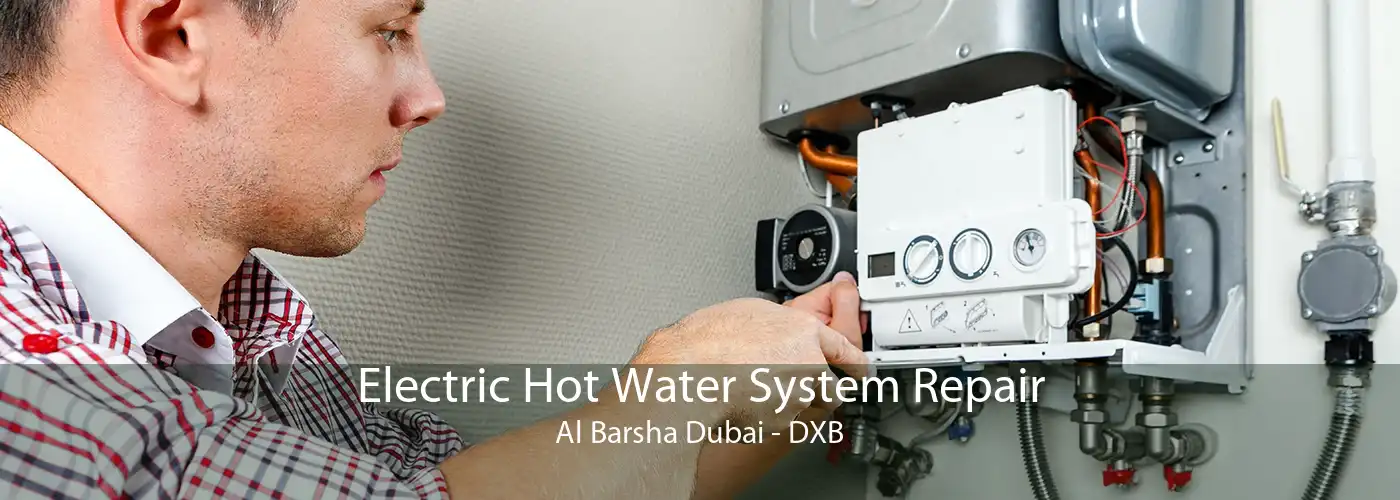 Electric Hot Water System Repair Al Barsha Dubai - DXB