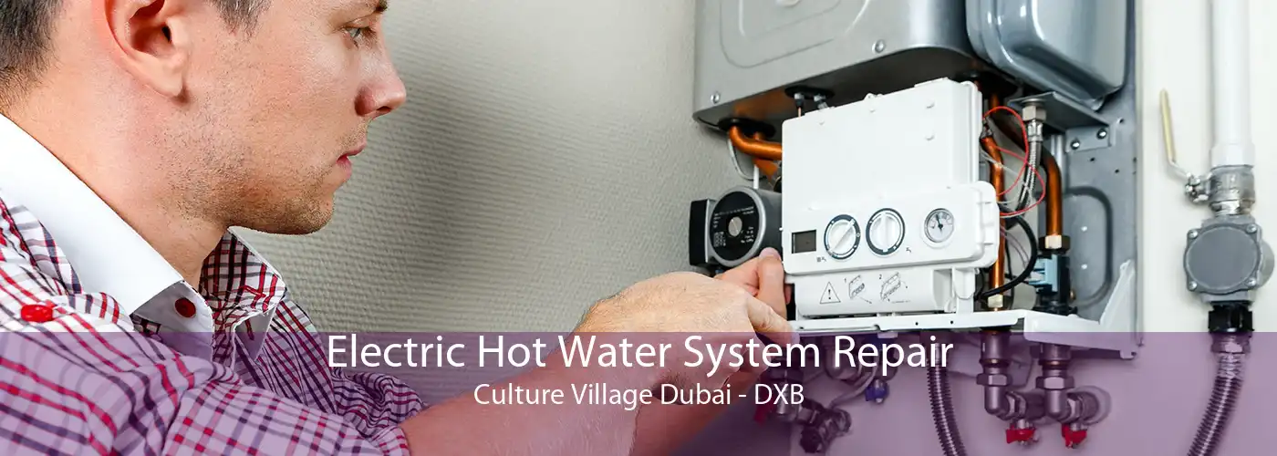 Electric Hot Water System Repair Culture Village Dubai - DXB