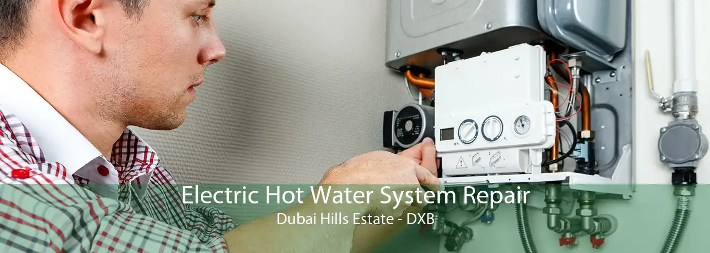 Electric Hot Water System Repair Dubai Hills Estate - DXB