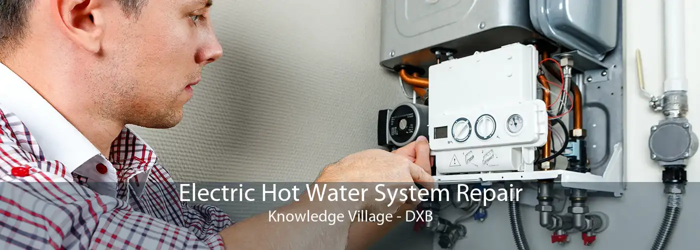 Electric Hot Water System Repair Knowledge Village - DXB