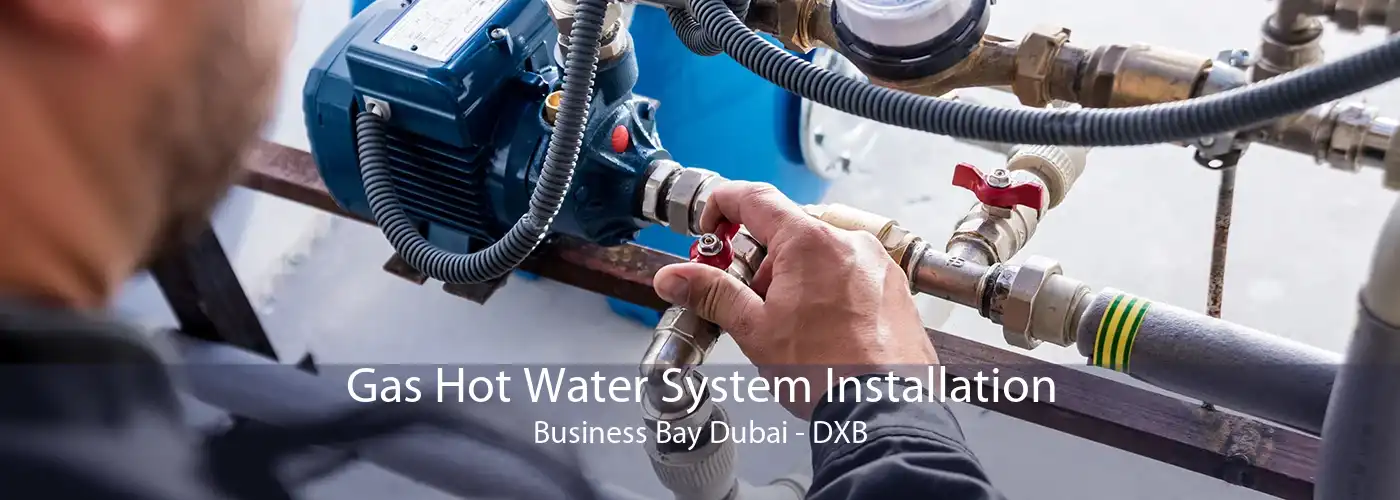 Gas Hot Water System Installation Business Bay Dubai - DXB