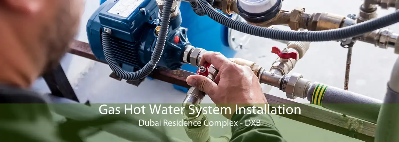 Gas Hot Water System Installation Dubai Residence Complex - DXB