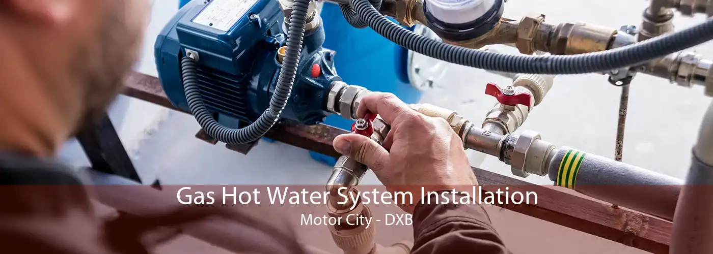Gas Hot Water System Installation Motor City - DXB