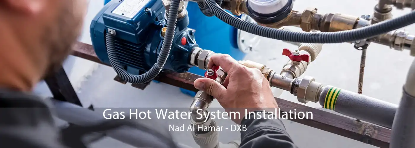 Gas Hot Water System Installation Nad Al Hamar - DXB