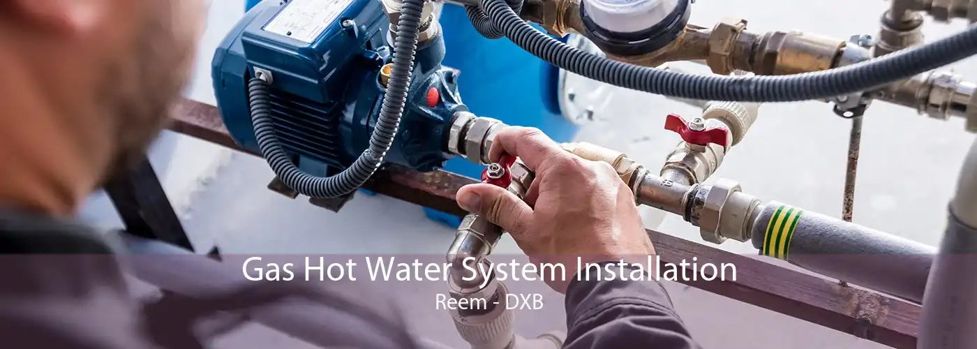 Gas Hot Water System Installation Reem - DXB