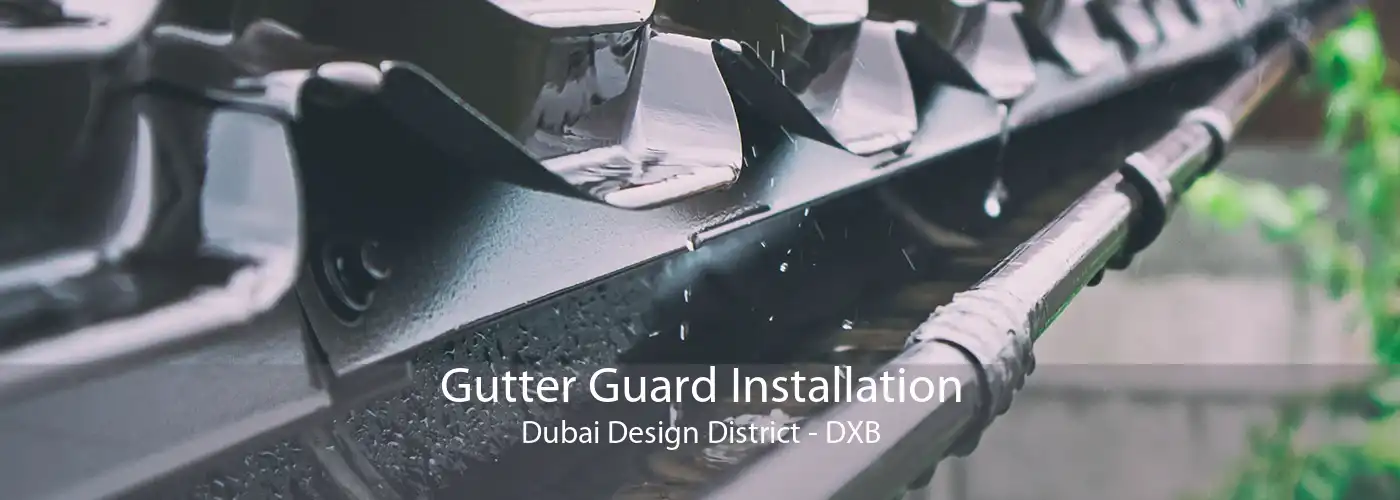Gutter Guard Installation Dubai Design District - DXB