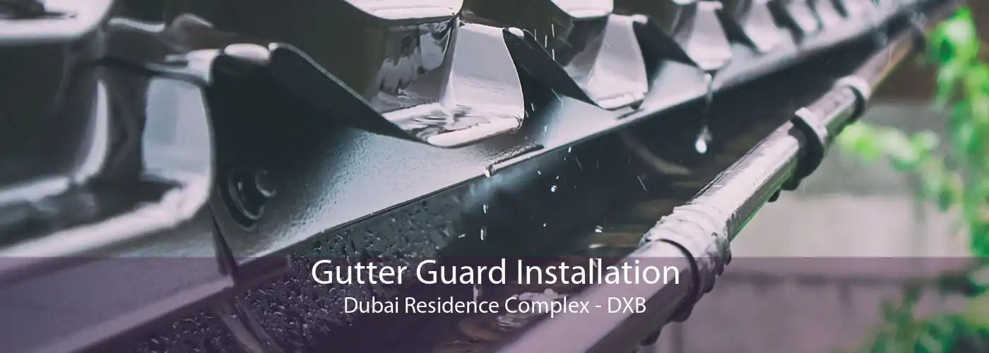 Gutter Guard Installation Dubai Residence Complex - DXB