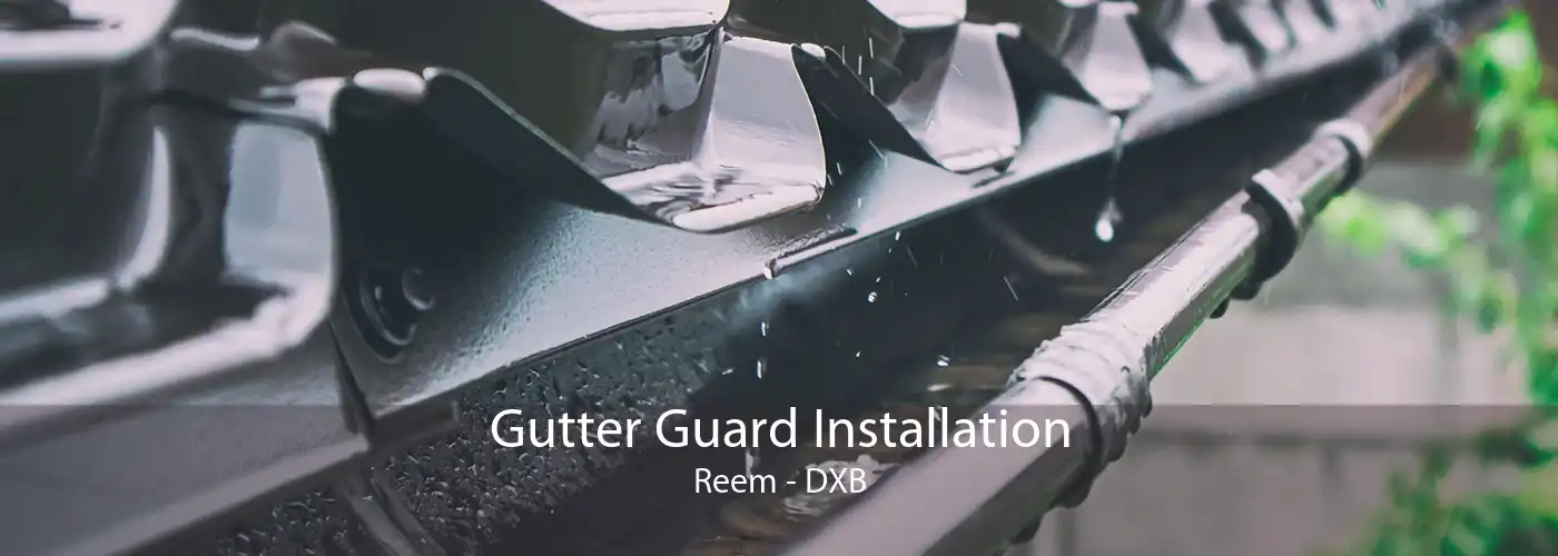 Gutter Guard Installation Reem - DXB