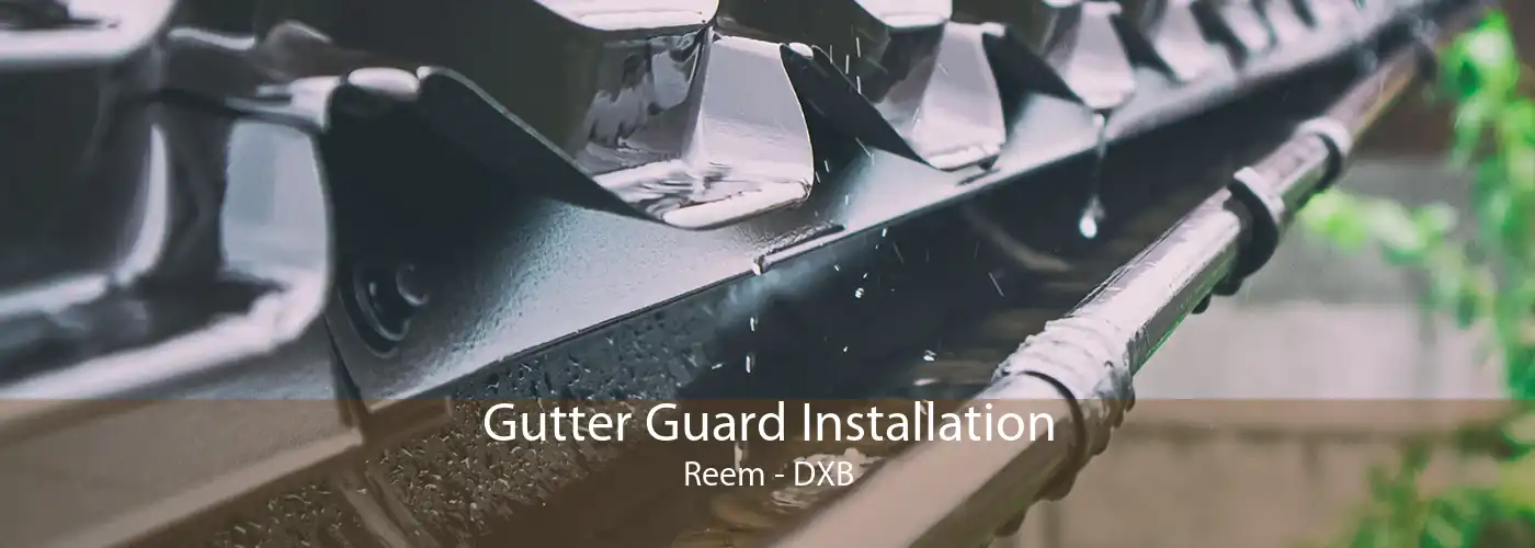 Gutter Guard Installation Reem - DXB