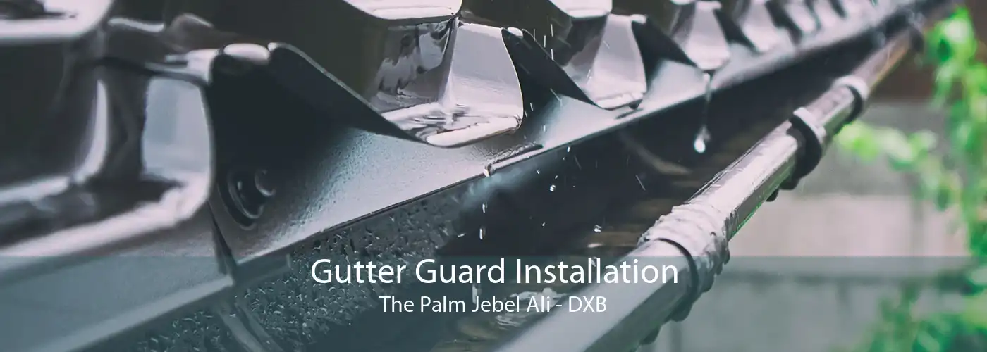 Gutter Guard Installation The Palm Jebel Ali - DXB