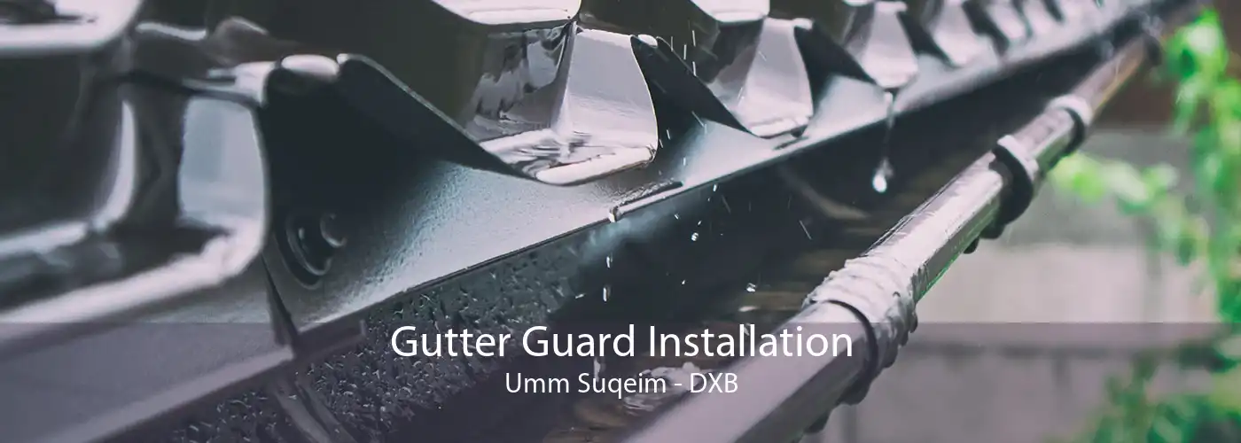 Gutter Guard Installation Umm Suqeim - DXB