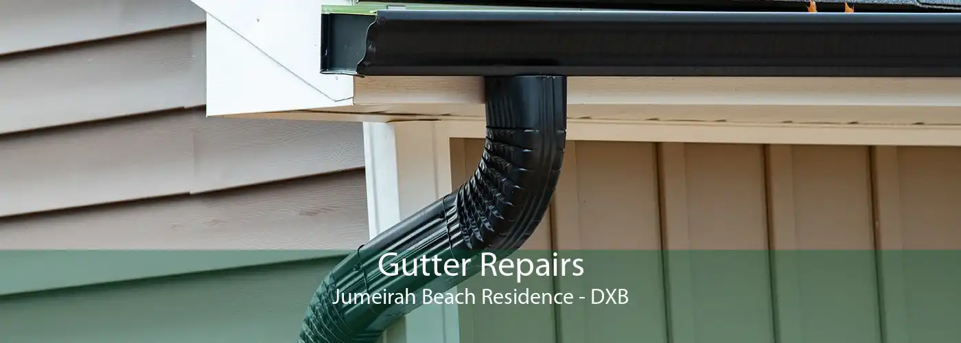 Gutter Repairs Jumeirah Beach Residence - DXB
