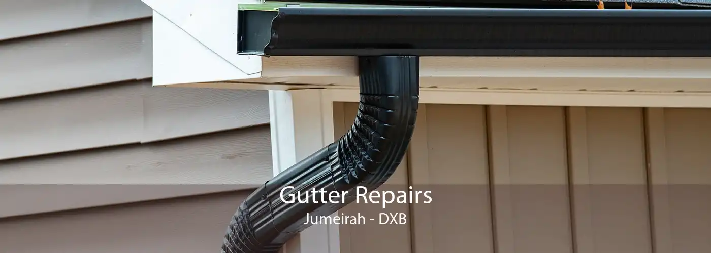 Gutter Repairs Jumeirah - DXB