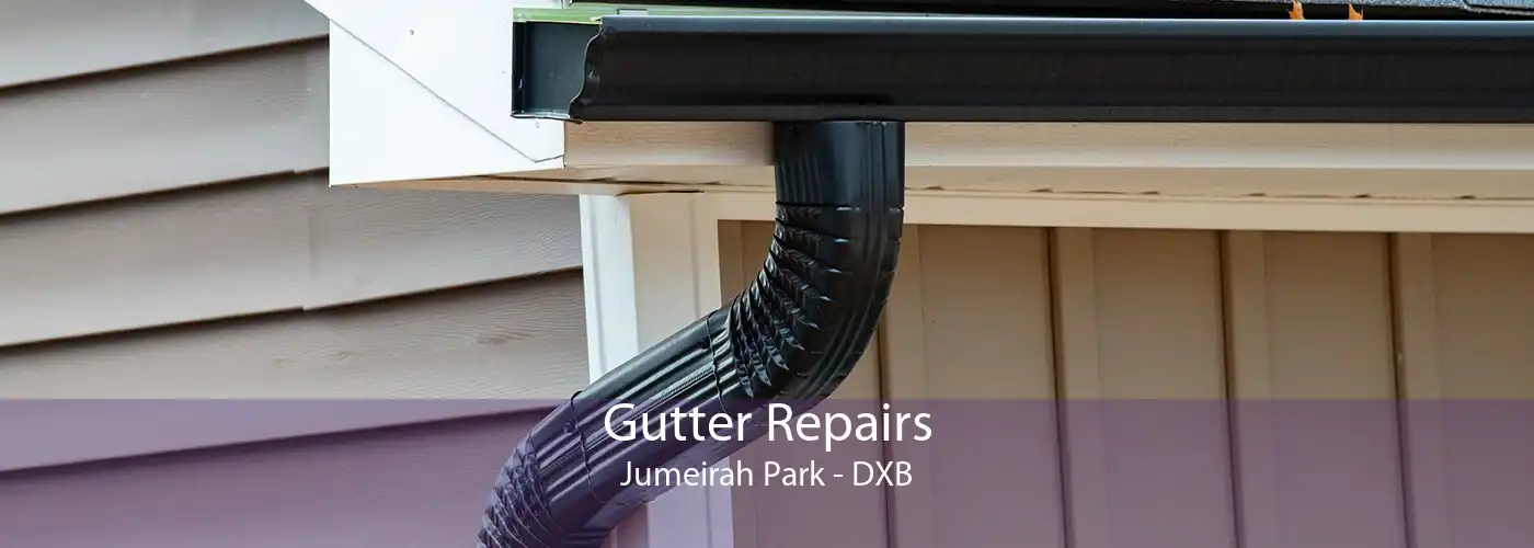 Gutter Repairs Jumeirah Park - DXB