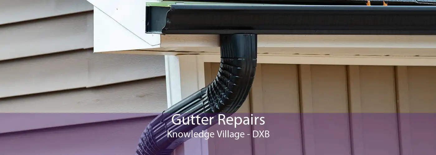 Gutter Repairs Knowledge Village - DXB