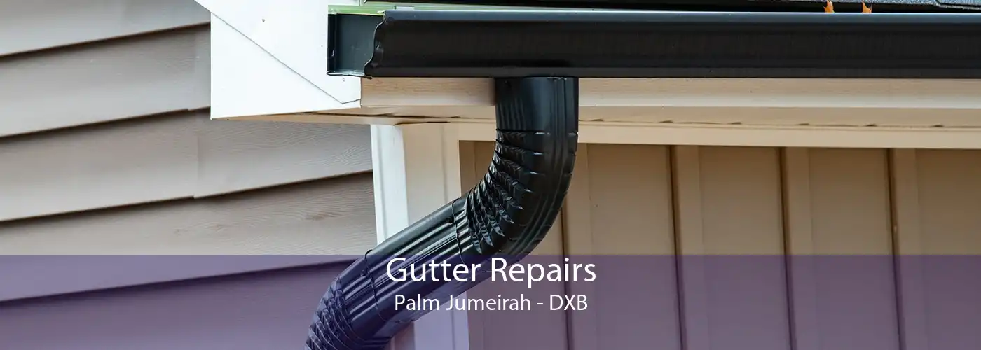 Gutter Repairs Palm Jumeirah - DXB