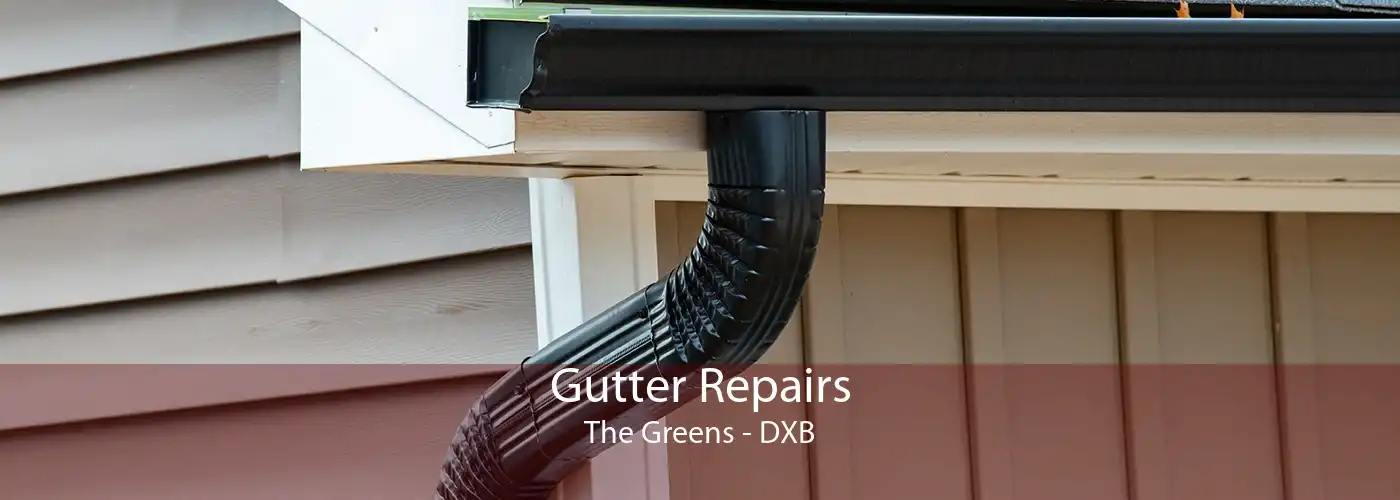 Gutter Repairs The Greens - DXB