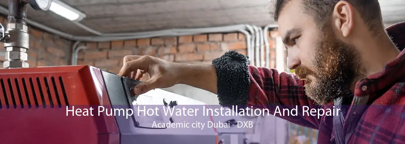 Heat Pump Hot Water Installation And Repair Academic city Dubai - DXB