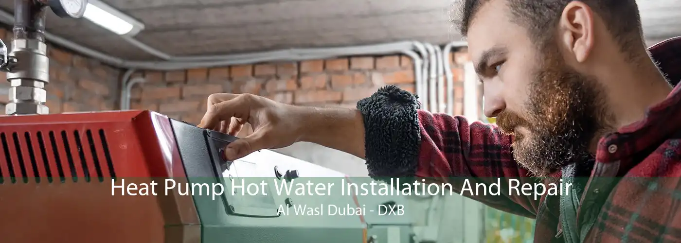 Heat Pump Hot Water Installation And Repair Al Wasl Dubai - DXB