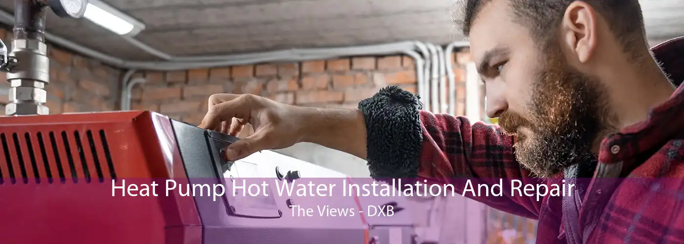 Heat Pump Hot Water Installation And Repair The Views - DXB