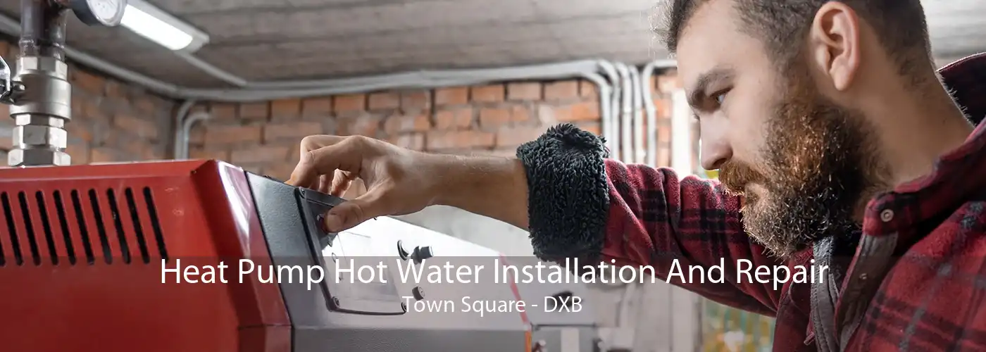 Heat Pump Hot Water Installation And Repair Town Square - DXB
