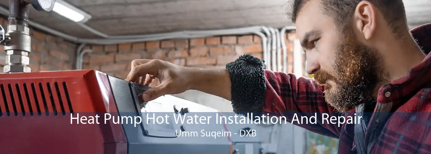 Heat Pump Hot Water Installation And Repair Umm Suqeim - DXB