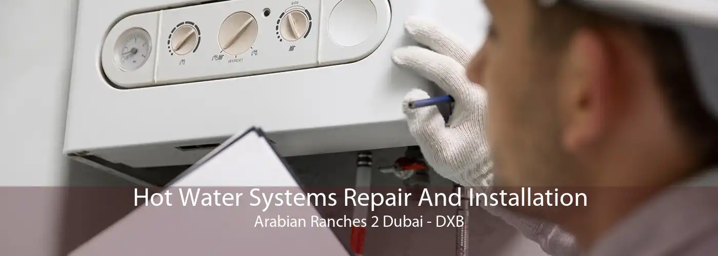 Hot Water Systems Repair And Installation Arabian Ranches 2 Dubai - DXB
