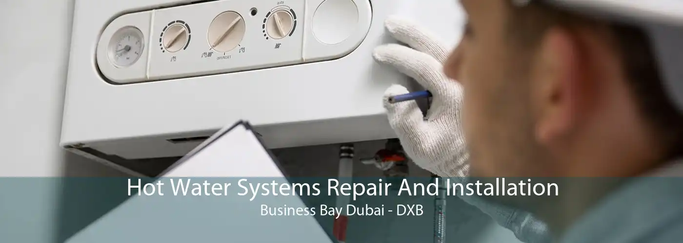 Hot Water Systems Repair And Installation Business Bay Dubai - DXB
