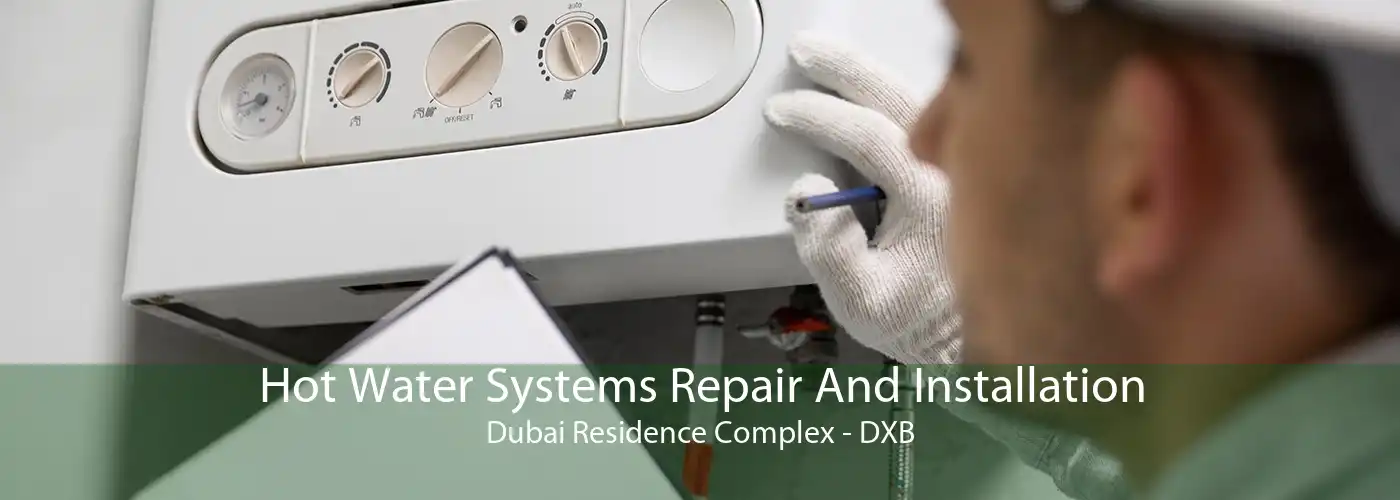 Hot Water Systems Repair And Installation Dubai Residence Complex - DXB