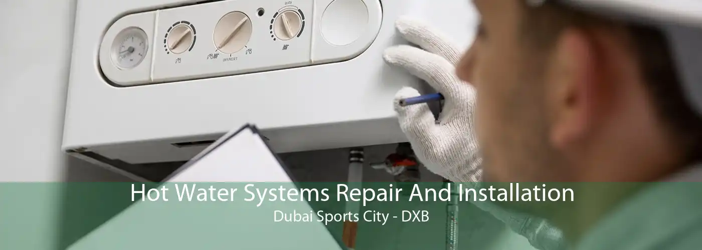 Hot Water Systems Repair And Installation Dubai Sports City - DXB