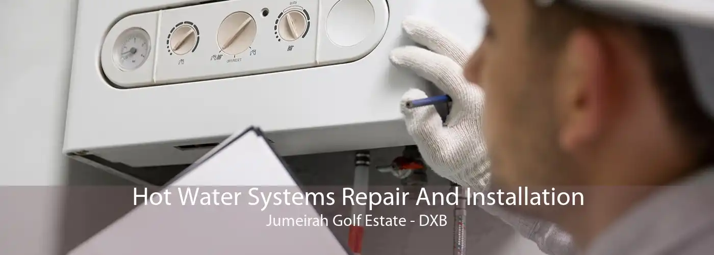 Hot Water Systems Repair And Installation Jumeirah Golf Estate - DXB