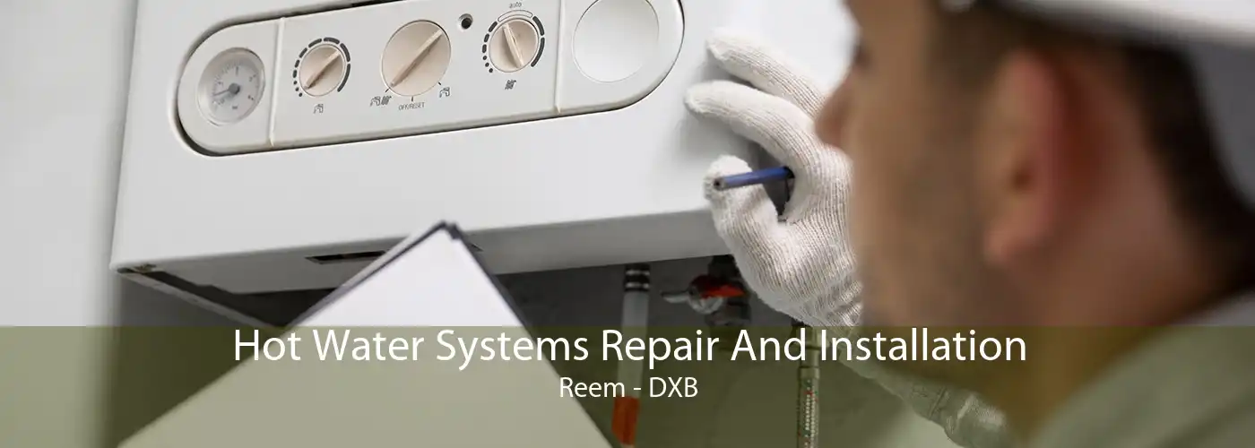 Hot Water Systems Repair And Installation Reem - DXB