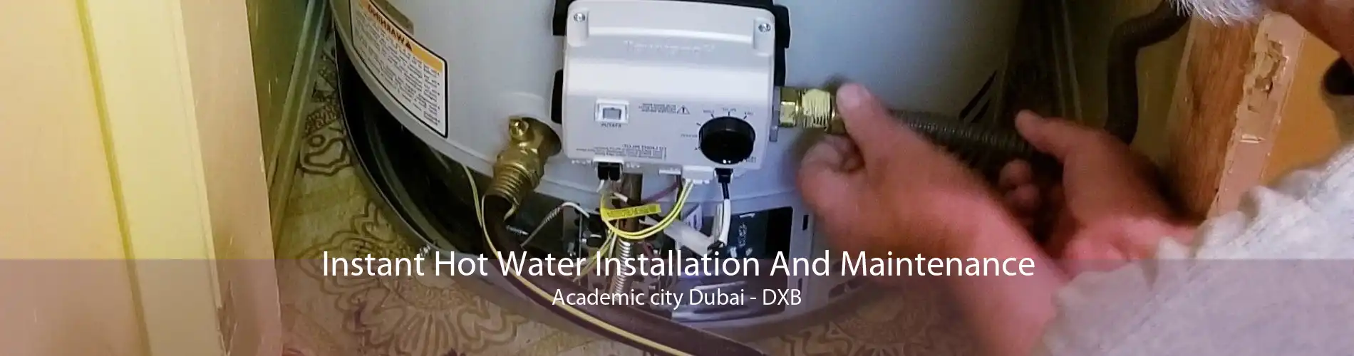 Instant Hot Water Installation And Maintenance Academic city Dubai - DXB