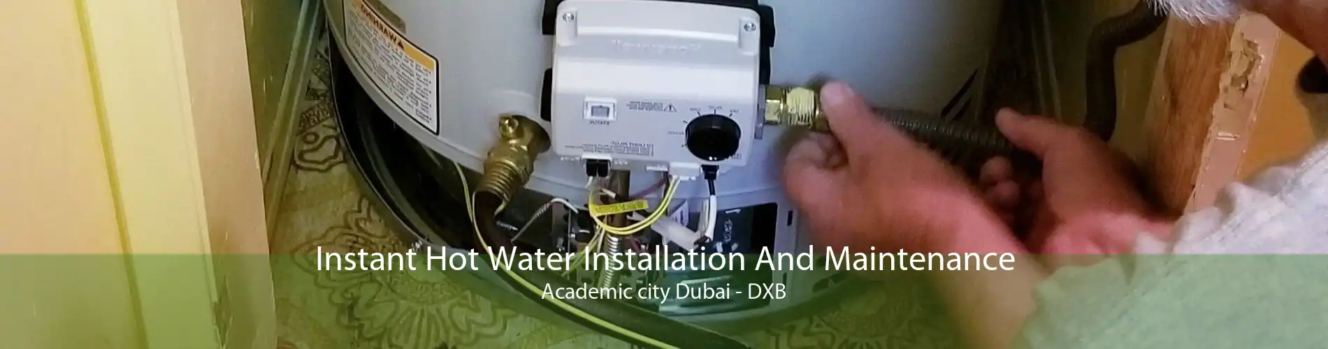 Instant Hot Water Installation And Maintenance Academic city Dubai - DXB
