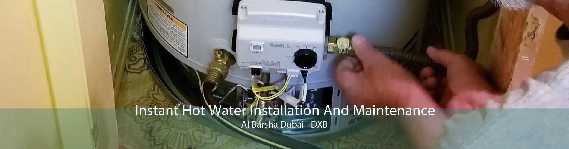 Instant Hot Water Installation And Maintenance Al Barsha Dubai - DXB